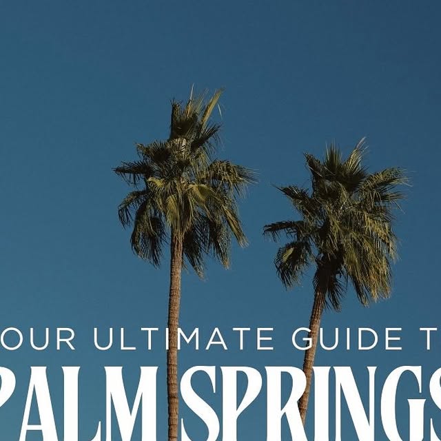 Ultimate Palm Springs Guide