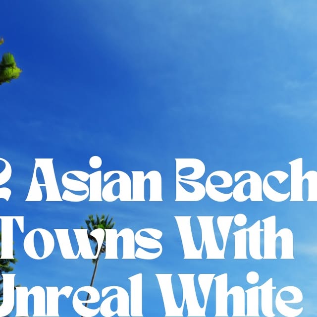 Unreal Asian Beach Towns thumbnail